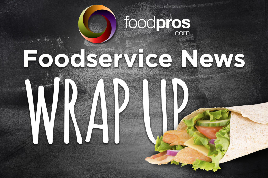 foodpros.com Foodservice News Wrap UP