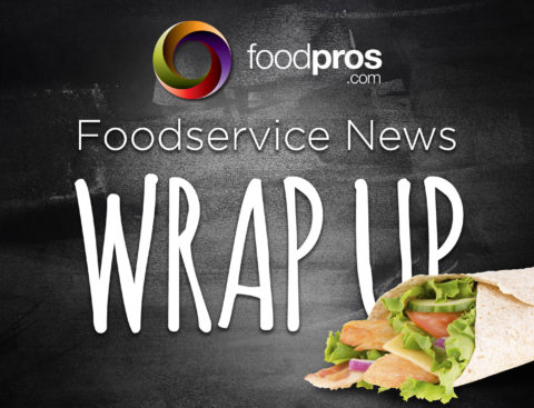 foodpros.com Foodservice News Wrap Up