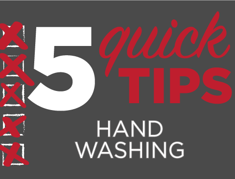 5 Quick Tips: Hand Washing