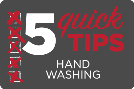 5 Quick Tips: Hand Washing