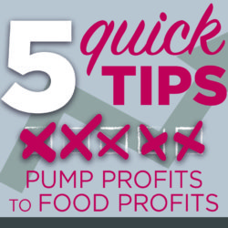 5 Quick Tips: Turn Pump Profits to Foodservice Profits