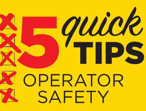 5 Quick Tips: Operator Safety